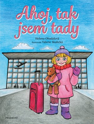 Ahoj, tak jsem tady | Helena Obadalová, Valerie Skalická