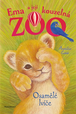 Ema a její kouzelná zoo - Osamělé lvíče | Eva Brožová, Amelia Cobb