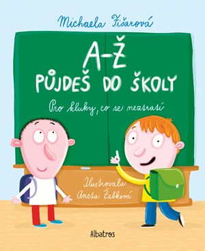 A-Ž půjdeš do školy: Pro kluky, co se neztratí | Michaela Fišarová, Aneta Žabková