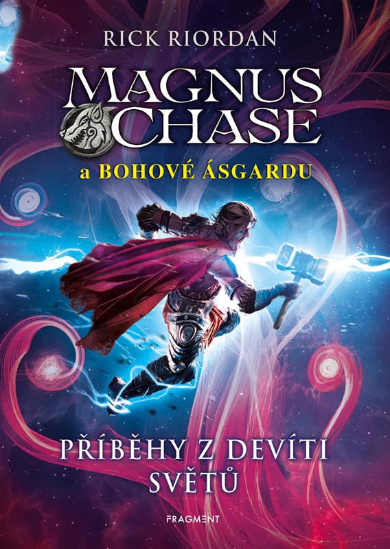 MAGNUS CHASE A BOHOVÉ ÁSGARDU-PŘÍBĚHY Z DEVÍTÍ SVĚTŮ