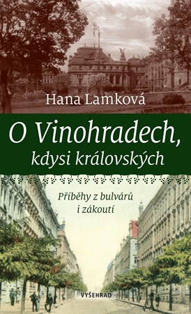 O Vinohradech, kdysi královských | Jan Kafka, Hana Lamková