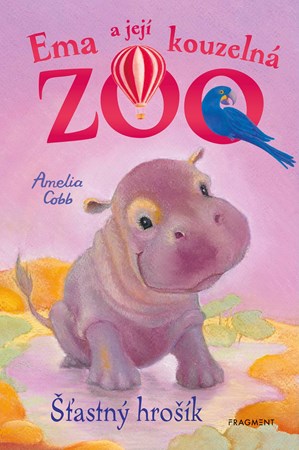 Ema a její kouzelná zoo - Šťastný hrošík | Eva Brožová, Amelia Cobb, Sophy Williams