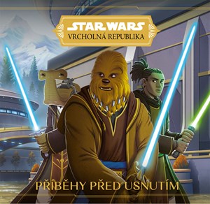 Star Wars - Vrcholná Republika - Příběhy před usnutím | Kolektiv, Marek Jančura