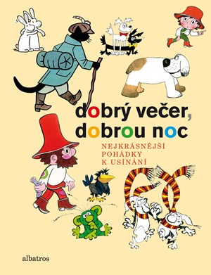 Dobrý večer, dobrou noc | Václav Bedřich, Marcela Walterová, Josef Lada, Bohumil Šiška, Ladislav Čapek, Kateřina Závadová, Zdeněk Miler, Hana Doskočilová, Jaromír Kincl, Radek Pilař, Otfried Preussler, Jitka Bodláková, Jiří Trnka, Gabriela Dubská, Hana La