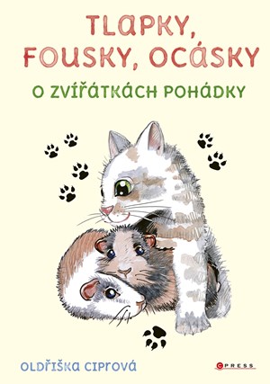 Tlapky, fousky, ocásky | Oldřiška Ciprová, Lenka Němcová