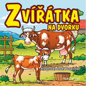 Zvířátka na dvorku | Josef Pospíchal, autora nemá