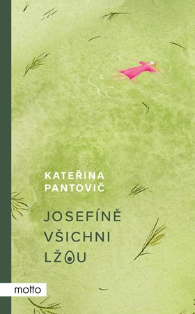 Josefíně všichni lžou | Kateřina Pantovič, Zuzana Murtingerová