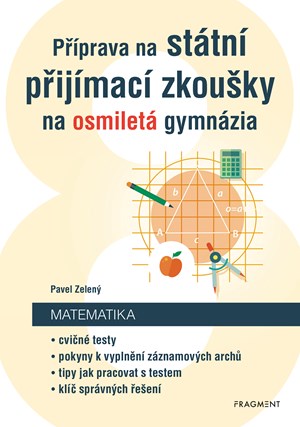 Příprava na státní přijímací zkoušky na osmiletá gymnázia - Matematika | Pavel Zelený