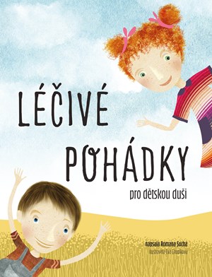 Léčivé pohádky pro dětskou duši | Romana Suchá, Eva Chupíková