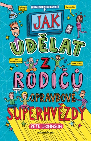 Jak udělat z rodičů opravdové superhvězdy | Eva Brožová, Nikalas Catlow, Pete Johnson