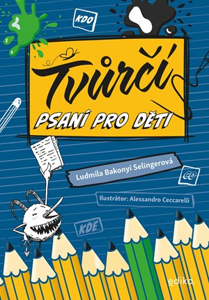 Tvůrčí psaní pro děti | Ludmila Bakonyi Selingerová, Alessandro Ceccarelli