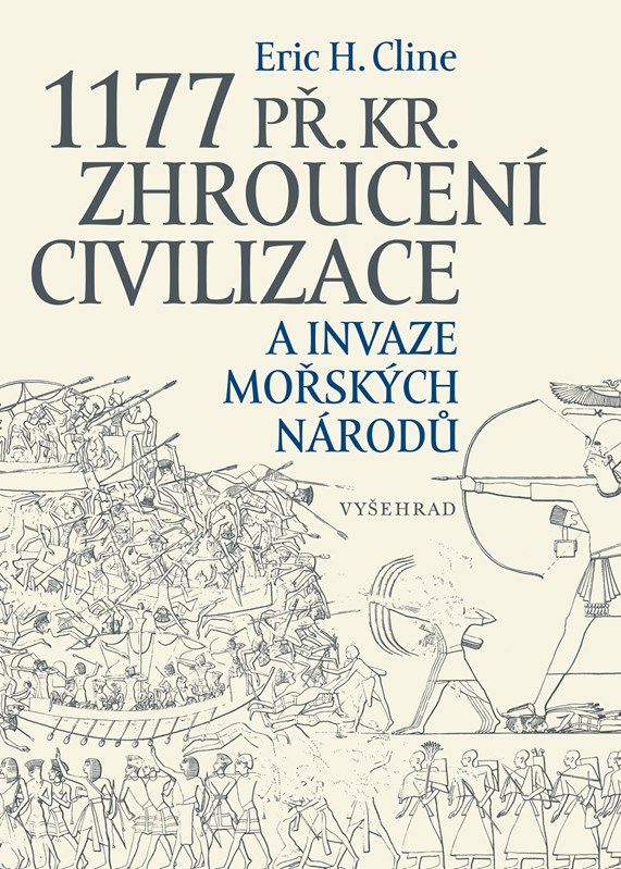 1177 PŘ. KR. ZHROUCENÍ CIVILIZACE A INVAZE MOŘSKÝCH NÁRODŮ