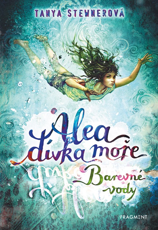 Levně Alea - dívka moře: Barevné vody | Tanya Stewnerová, Lucie Simonová