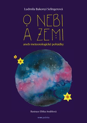 O nebi a zemi aneb Meteorologické pohádky | Ludmila Bakonyi Selingerová