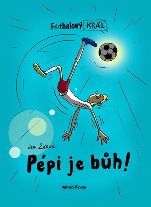 Fotbalový král: Pépi je bůh! | Jan Žáček, Pavel Kučera