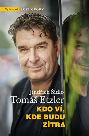 Kdo ví, kde budu zítra | Tomáš Etzler, Jindřich Šídlo