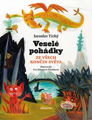 Veselé pohádky ze všech končin světa | Jaroslav Tichý, Eva Sýkorová-Pekárková