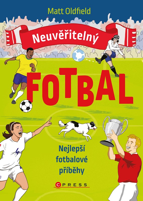 NEUVĚŘITELNÝ FOTBAL: NEJLEPŠÍ FOTBALOVÉ PŘÍBĚHY