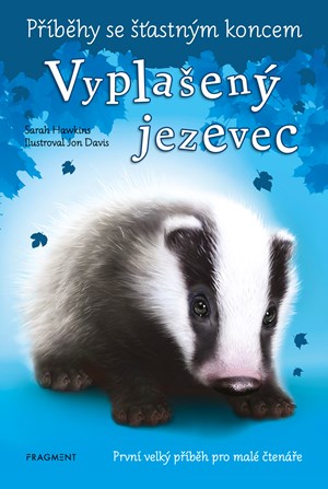 Příběhy se šťastným koncem - Vyplašený jezevec | Sarah Hawkins, Žofie Lopatová