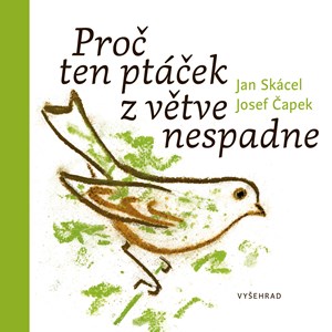 Proč ten ptáček z větve nespadne | Jan Skácel