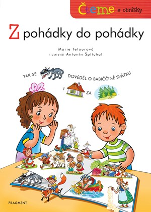 Čteme s obrázky - Z pohádky do pohádky | Antonín Šplíchal, Tetourová Marie