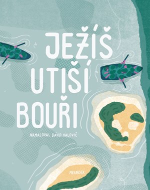 Ježíš utiší bouři | Ivana Pecháčková