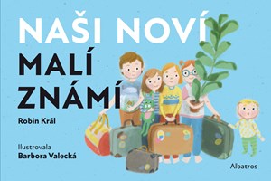 Naši noví malí známí | Barbora Valecká, Robin Král