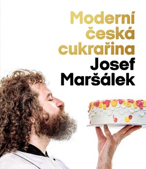 Moderní česká cukrařina | Josef Maršálek, Domingues Manuel Alejandro Cruz