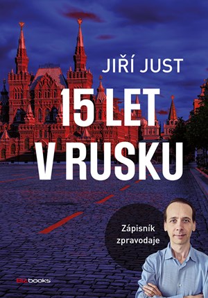 Jiří Just: 15 let v Rusku | Jiří Just