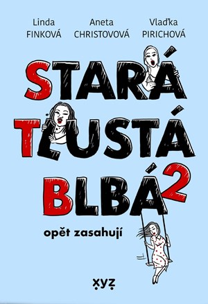 Stará, tlustá, blbá opět zasahují | Linda Finková, Aneta Christovová, Vladimíra Pirichová, Tomáš Eder