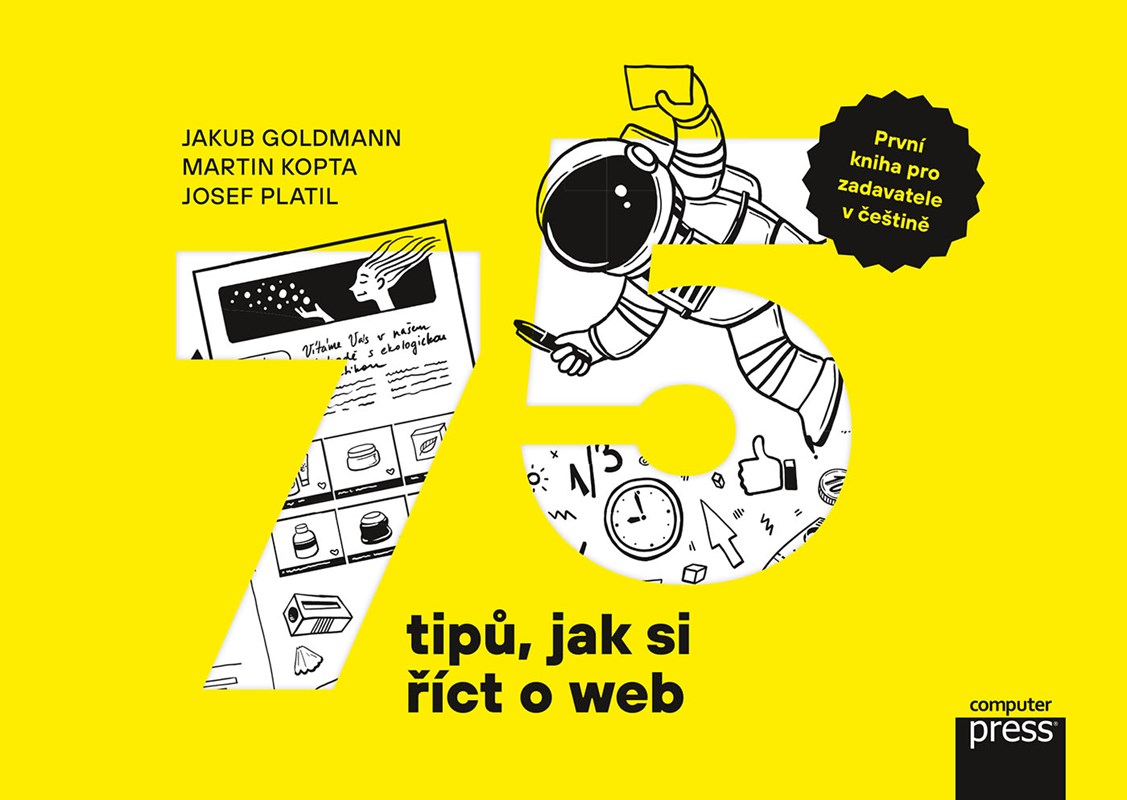 Levně 75 tipů, jak si říct o web | Jakub Goldmann, Martin Kopta, Josef Platil