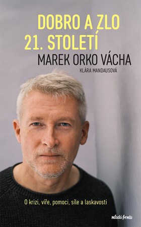 Dobro a zlo 21. století | Marek Vácha, Klára Mandausová