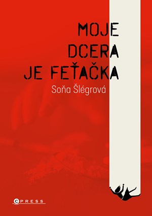 Moje dcera je feťačka | Soňa Šlégrová, Adéla Rovná