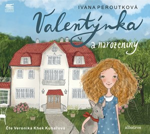 Valentýnka a narozeniny (audiokniha pro děti) | Ivana Peroutková, Ivona Knechtlová, Veronika Khek Kubařová