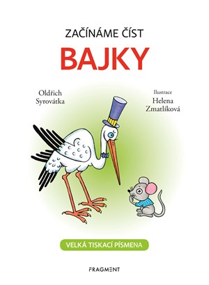 Začínáme číst - Bajky | Helena Zmatlíková, Oldřich Syrovátka