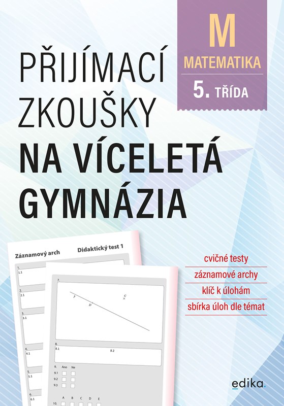 PŘIJÍMACÍ ZKOUŠKY NA VÍCELETÁ GYMNÁZIA - MATEMATIKA (5. TŘ.)