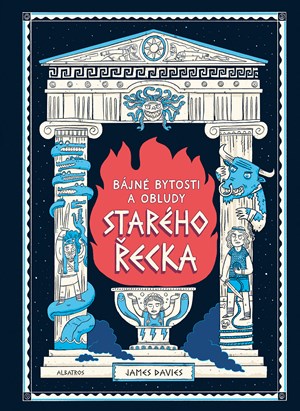 Bájné bytosti a obludy starého Řecka | James Davies, Adéla Michalíková