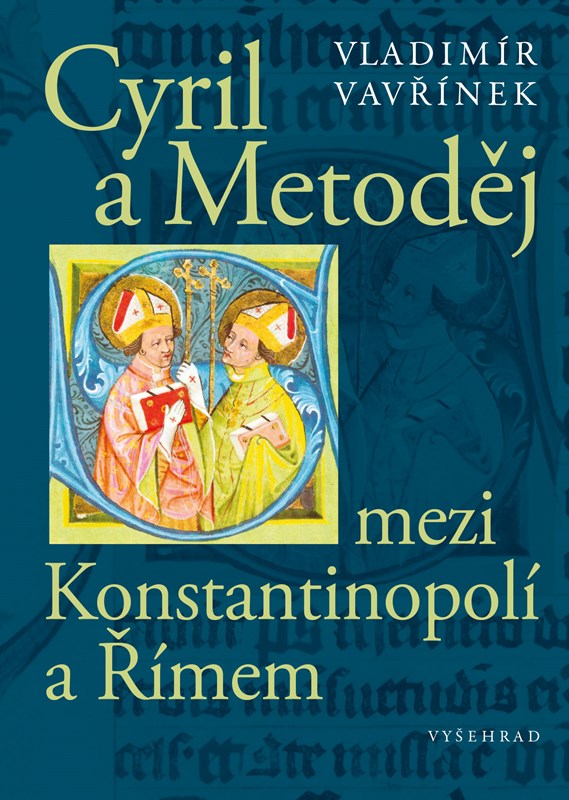 CYRIL A METODĚJ MEZI KONSTANTINOPOLÍ A ŘÍMEM