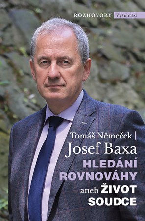 Hledání rovnováhy aneb Život soudce | Josef Baxa, Tomáš Němeček