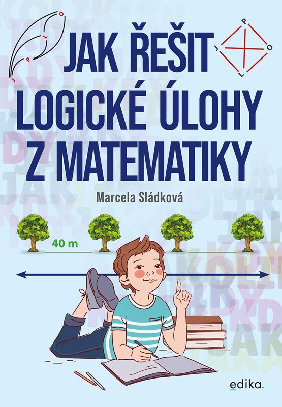 JAK ŘEŠIT LOGICKÉ ÚLOHY Z MATEMATIKY