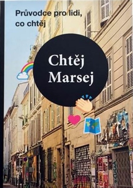 CHTĚJ MARSEJ - PRŮVODCE PRO LIDI, CO CHTĚJ