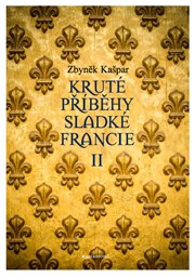 Kruté příběhy sladké Francie II: aneb co v průvodcích nenajdete