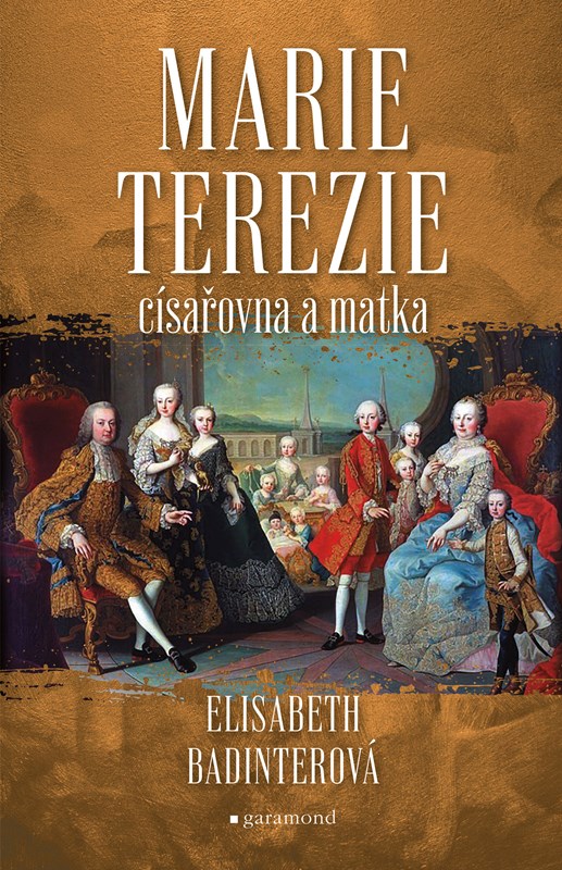 Levně Marie Terezie: císařovna a matka | Elisabeth Badinterová, Tomáš Kybal