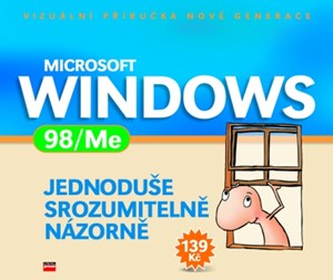 Microsoft Windows 98/ME Jednoduše, srozumitelně, názorně