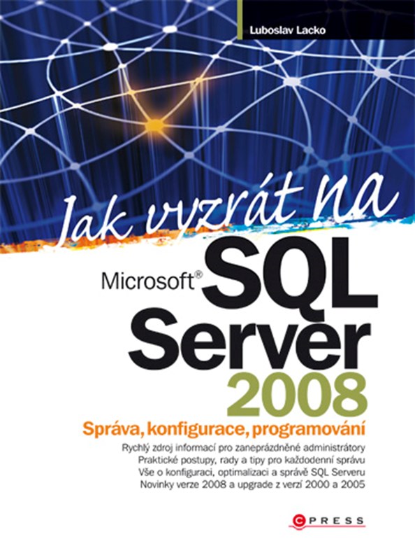 Levně Jak vyzrát na Microsoft SQL Server 2008 | Ľuboslav Lacko