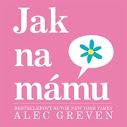 Jak na mámu
