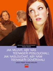 Jak mluvit, aby nás teenageři poslouchali, jak poslouchat, aby nám teenageři dův