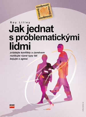 Jak jednat s problematickými lidmi
