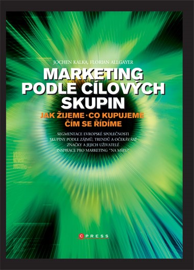 Levně Marketing podle cílových skupin | Florian Allgayer, Jochen Kalka