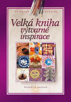 Velká kniha výtvarné inspirace | Kolektiv